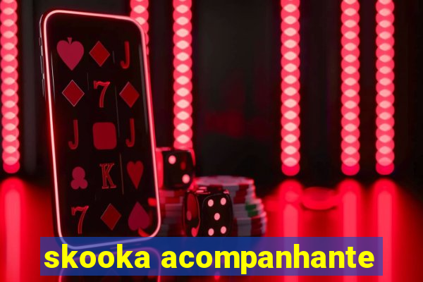 skooka acompanhante